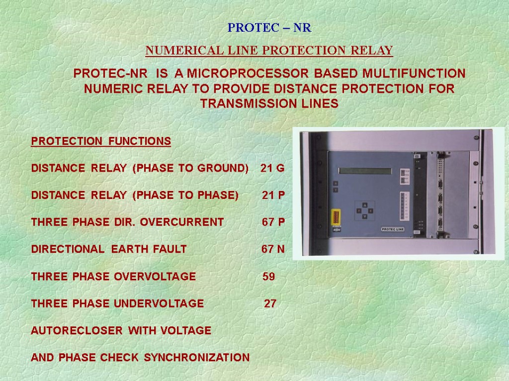 PROTEC – NR NUMERICAL LINE PROTECTION RELAY PROTEC-NR IS A MICROPROCESSOR BASED MULTIFUNCTION NUMERIC